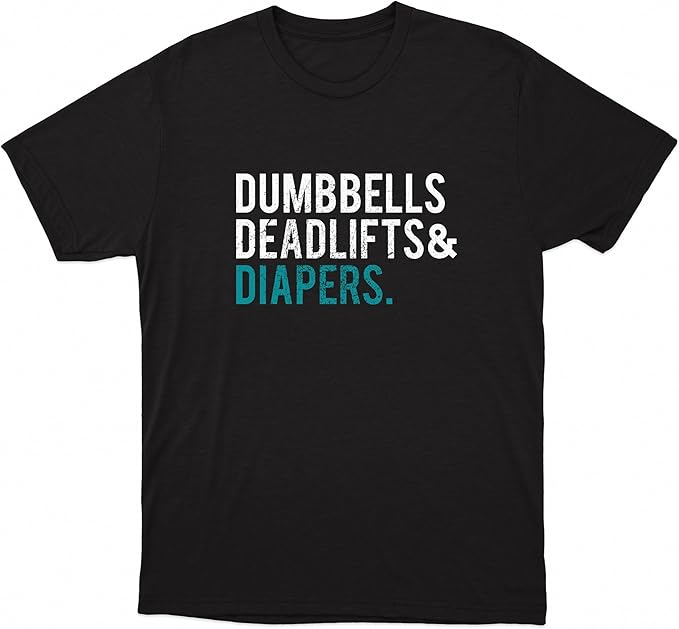 Dumbells Deadlifts & Diapers T-Shirt